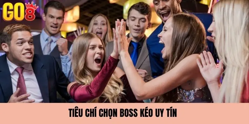 Vai trò của các boss kéo uy tín là gì?